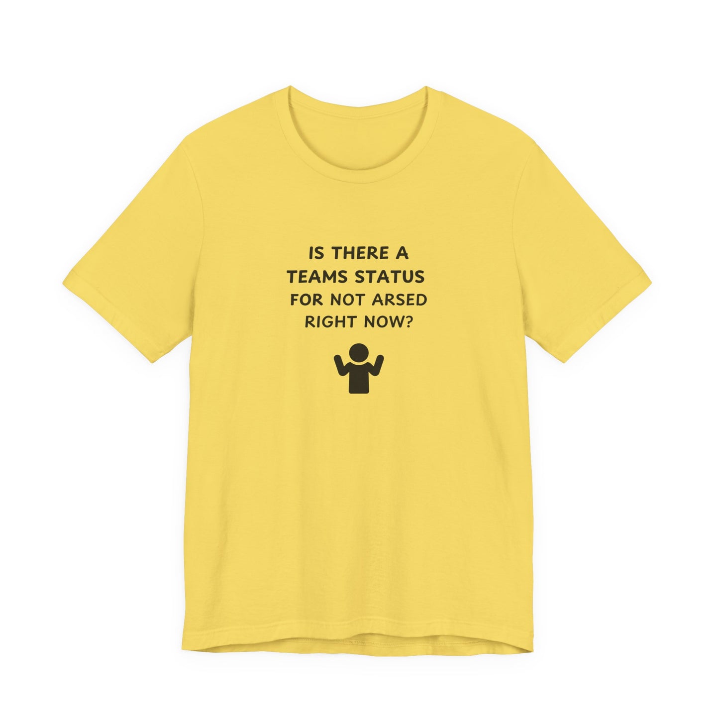 Unisex Short Sleeve Tee - Teams status for Not Arsed right now