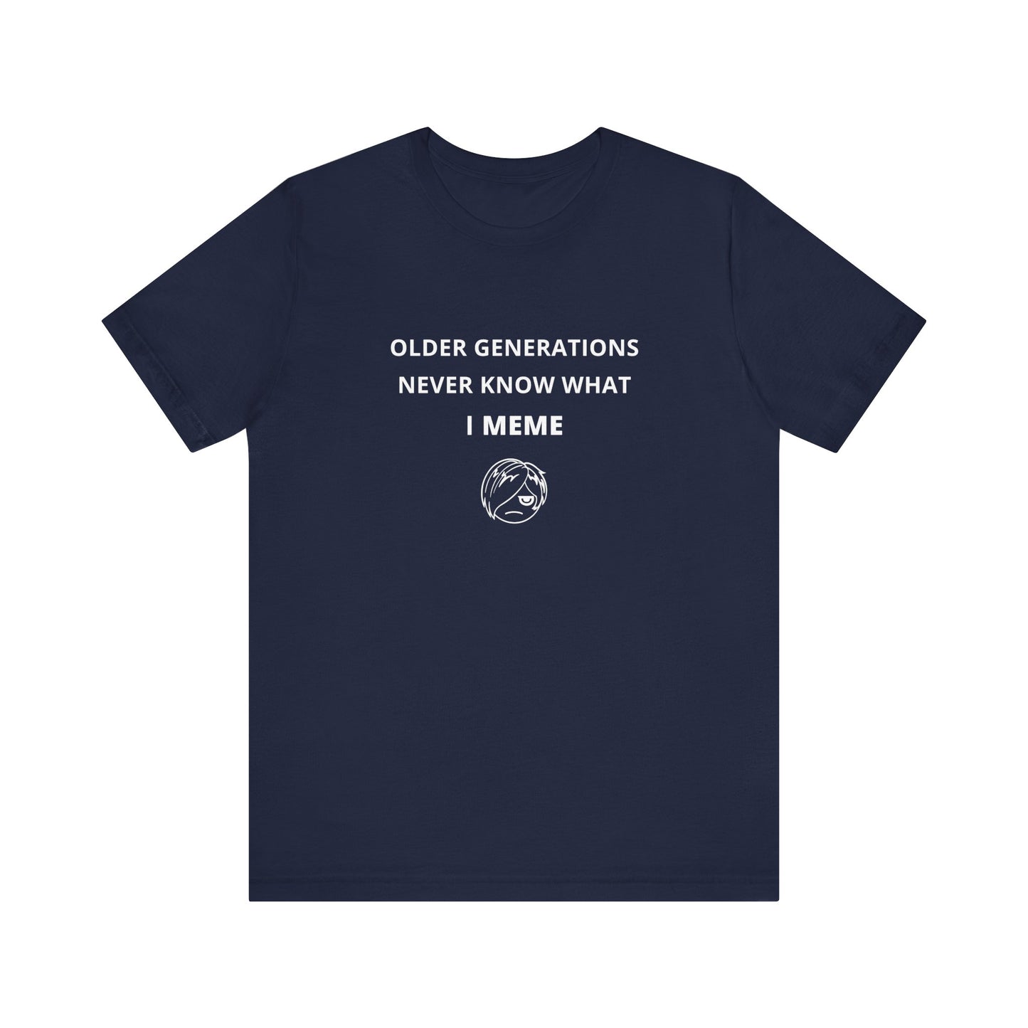 Unisex Short Sleeve Tee - Older generations don't know what I meme
