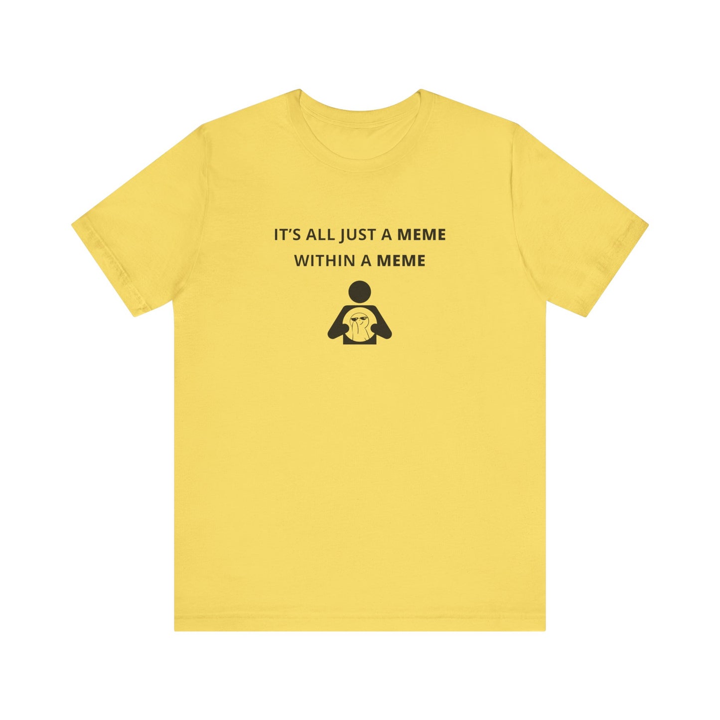 Unisex Short Sleeve Tee - It's all just a Meme within a Meme