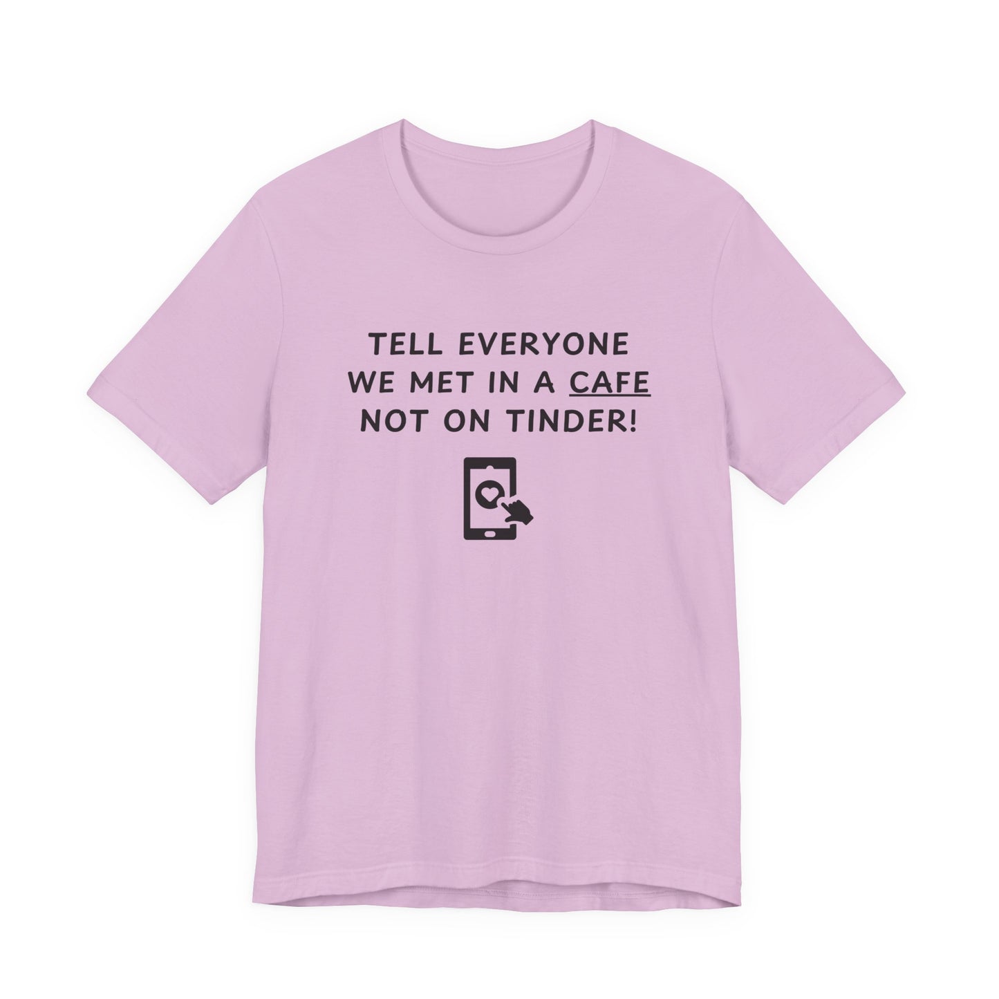 Mens - Met in a Cafe not Tinder - Color of Choice