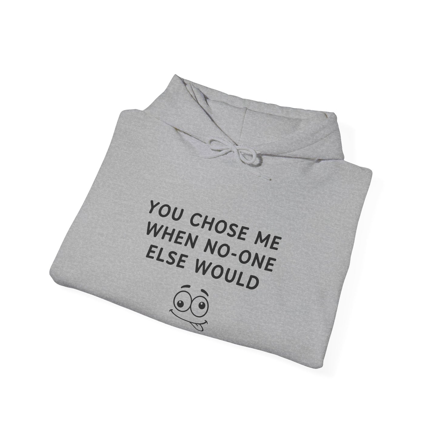 Unisex Hooded Sweatshirt - You Chose me
