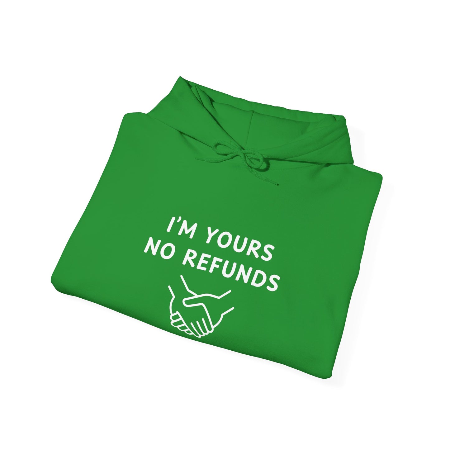 Unisex Hooded Sweatshirt - I'm yours no refunds