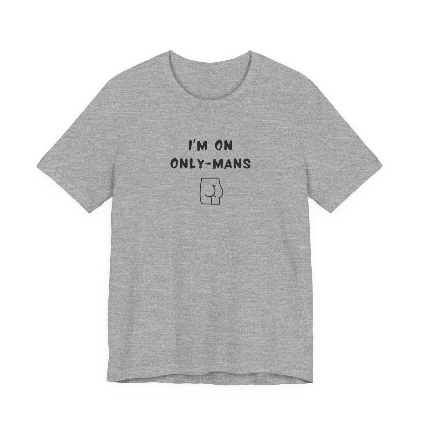 Unisex Short Sleeve Tee - I'm on OnlyMans - Color of Choice