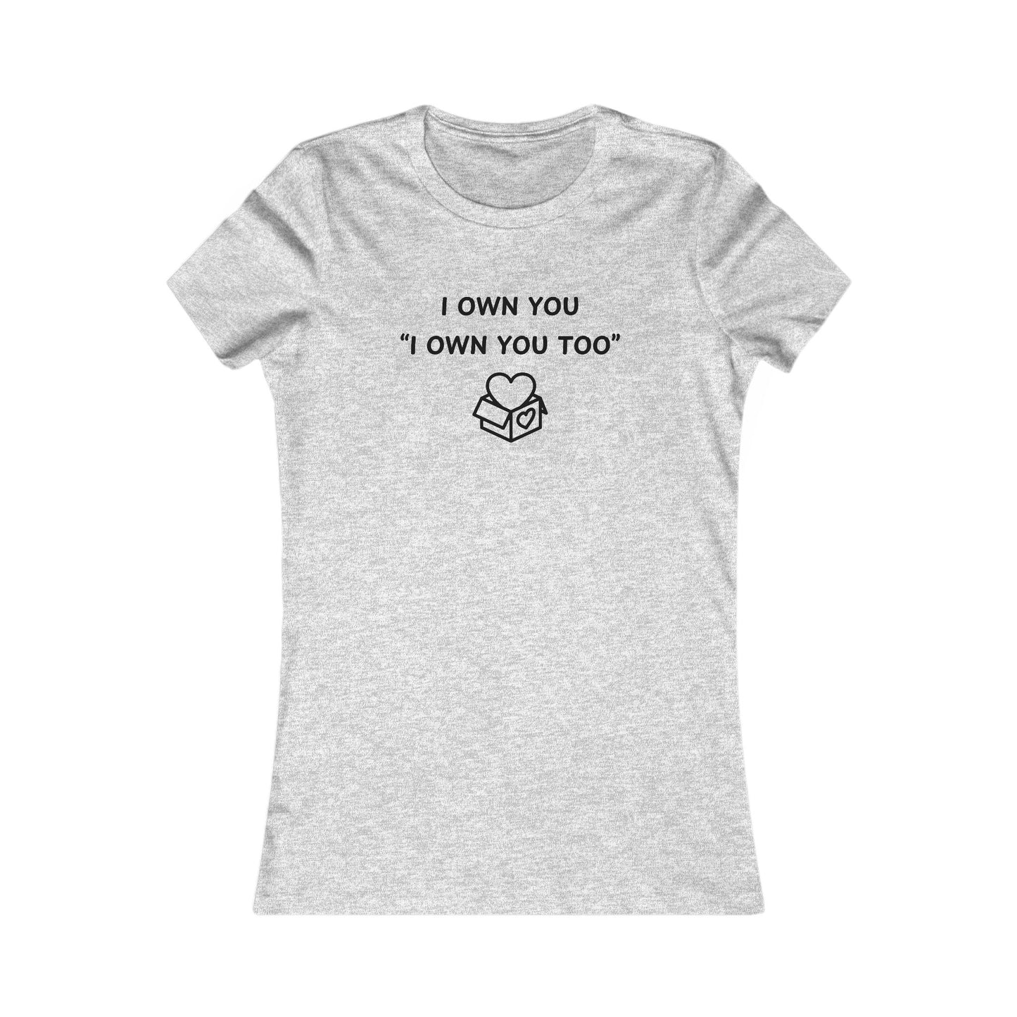 Women's Slim-Fit Tee - I Own You