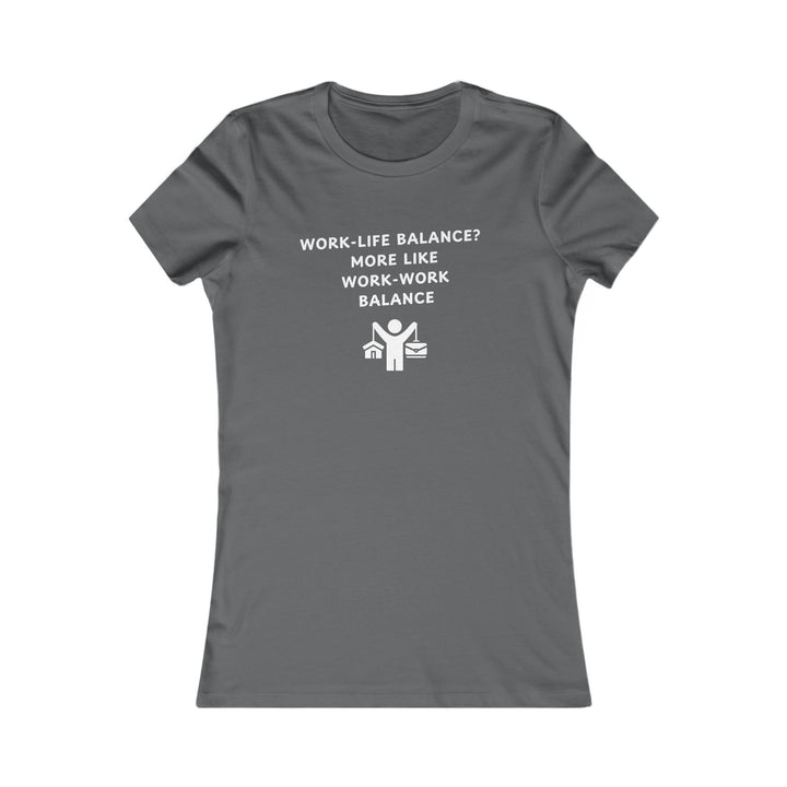 Women's Slim-Fit Tee - Work-Work Balance