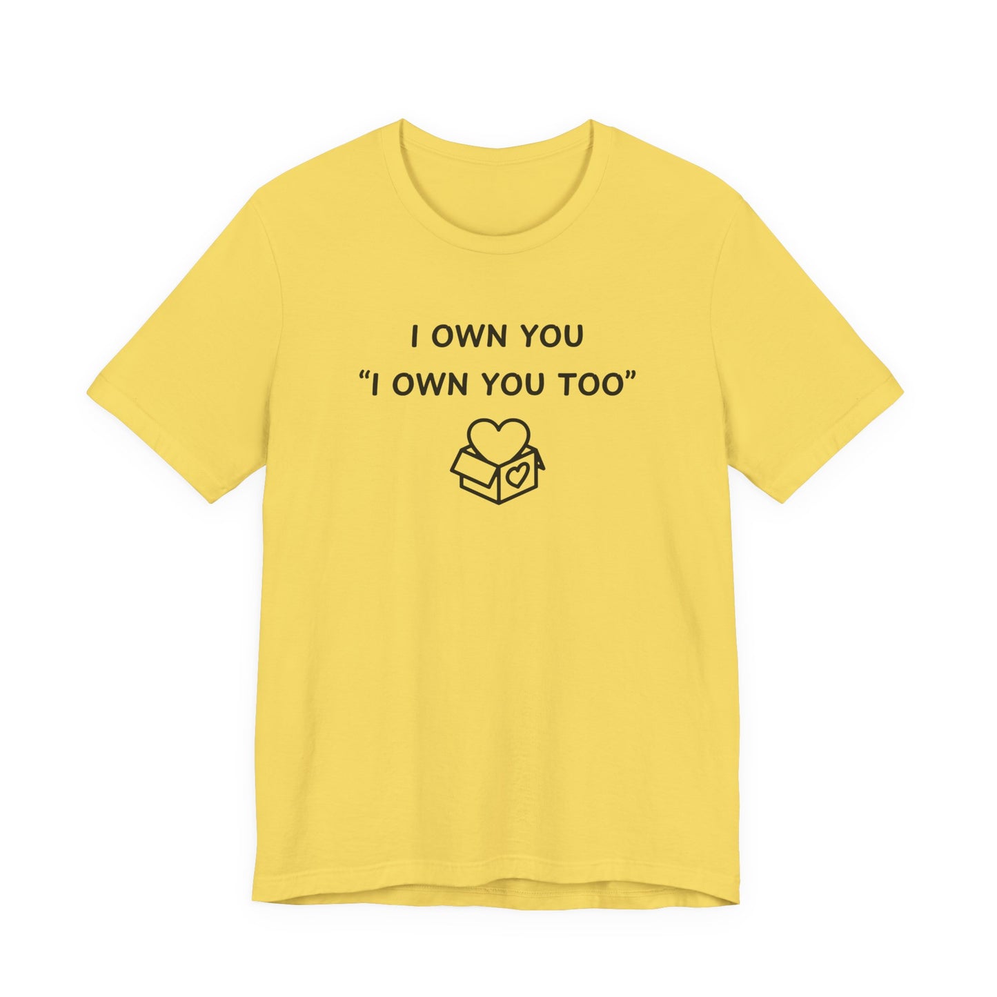 Mens - Unisex Short Sleeve Tee - I Own You