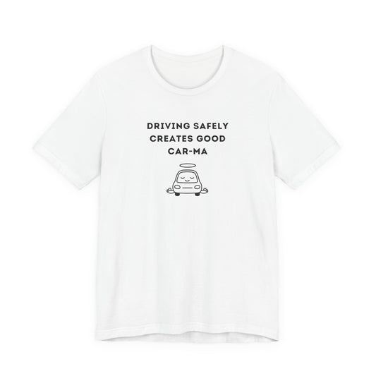 Unisex Short Sleeve Tee - Driving Safely creates good Car-ma