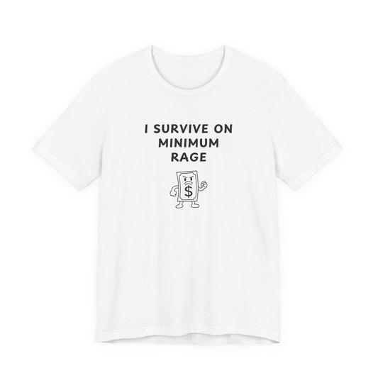 Unisex Short Sleeve Tee - I survive on minimum rage