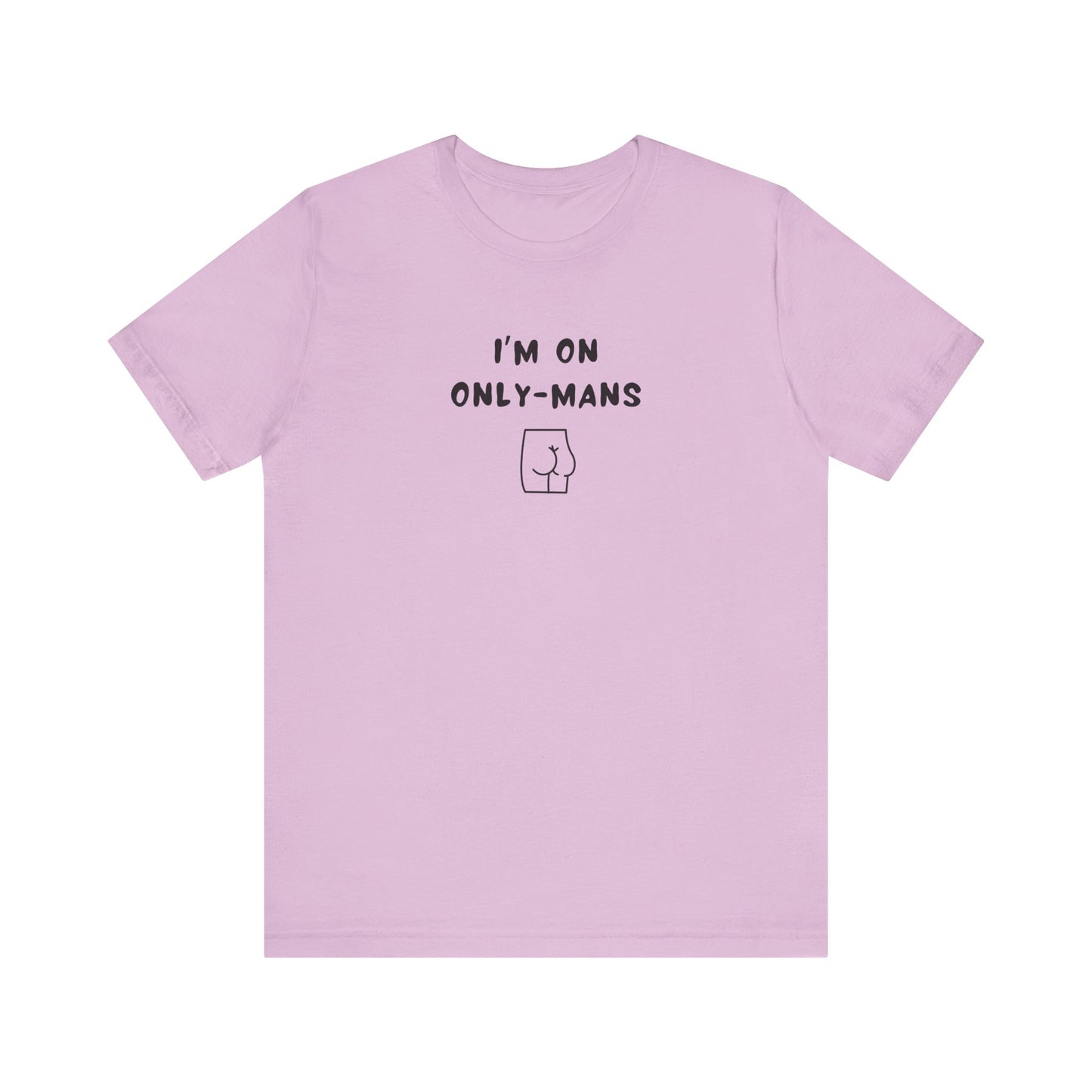 Unisex Short Sleeve Tee - I'm on OnlyMans - Color of Choice