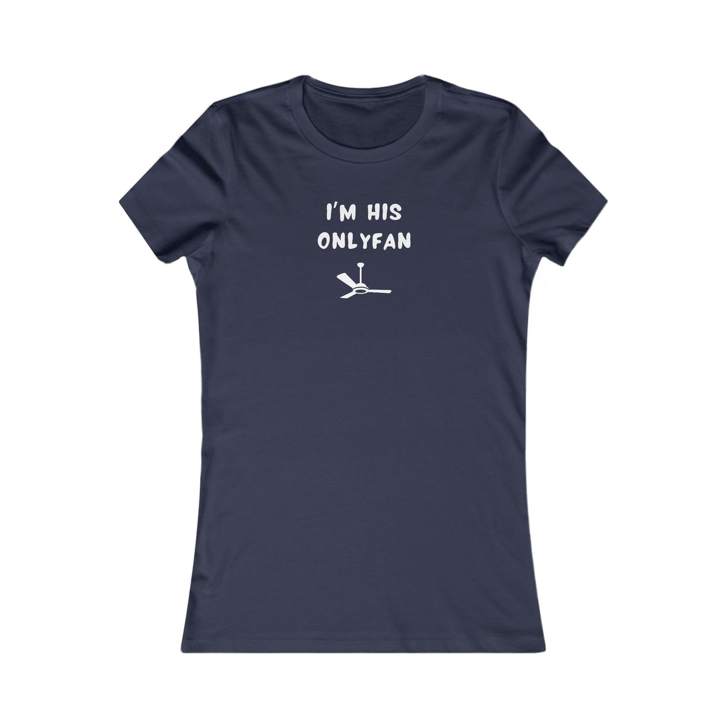 Women's Slim-Fit Tee - I'm His OnlyFan