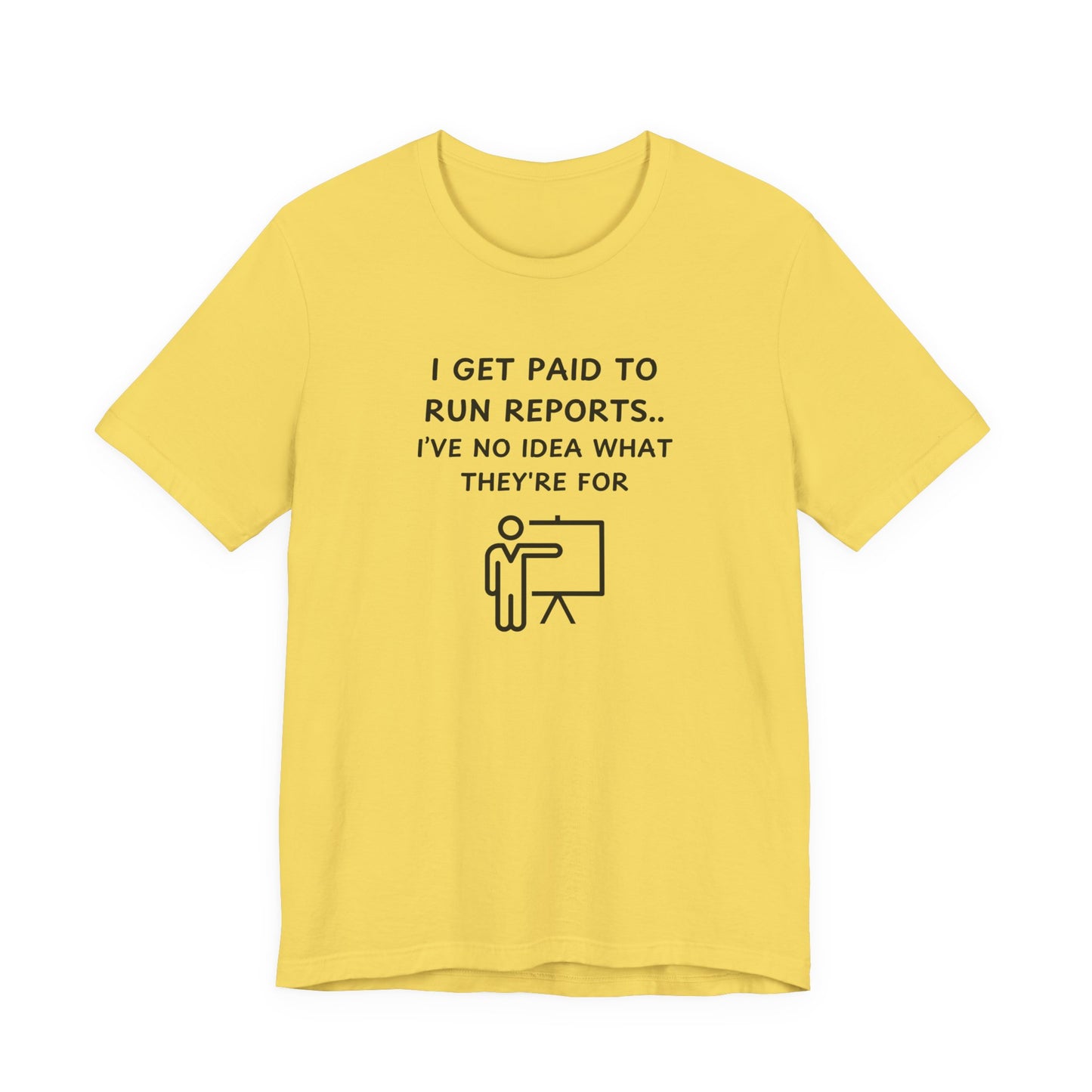 Unisex Short Sleeve Tee - I get paid to run reports