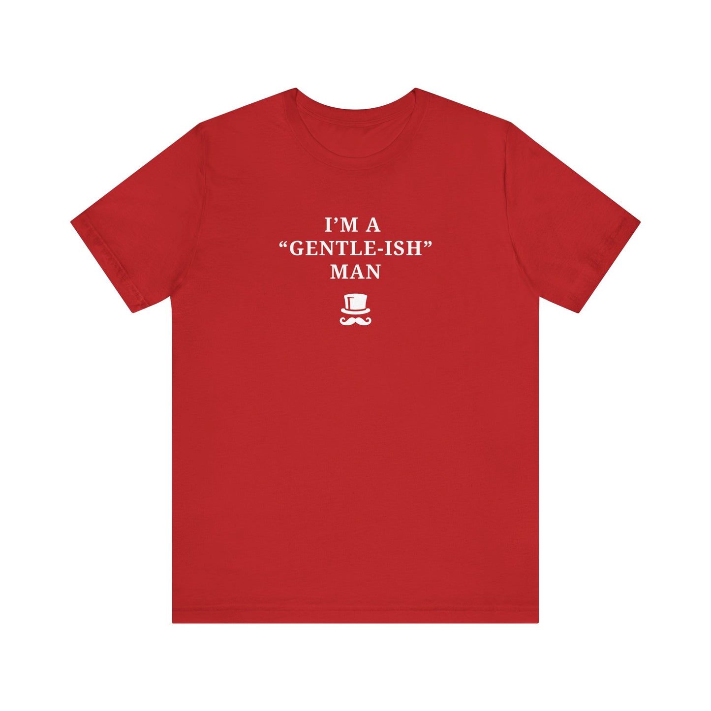 Mens - Unisex Short Sleeve Tee - I'm a Gentle-ish-man - Color of Choice