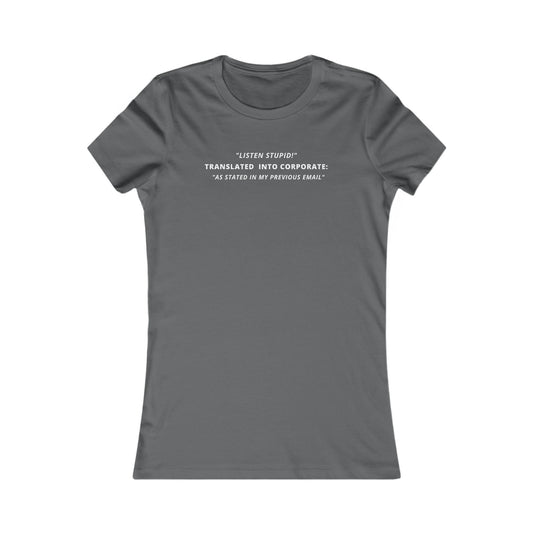 Women's Slim-Fit Tee - Listen you Stupid - Color of Choice