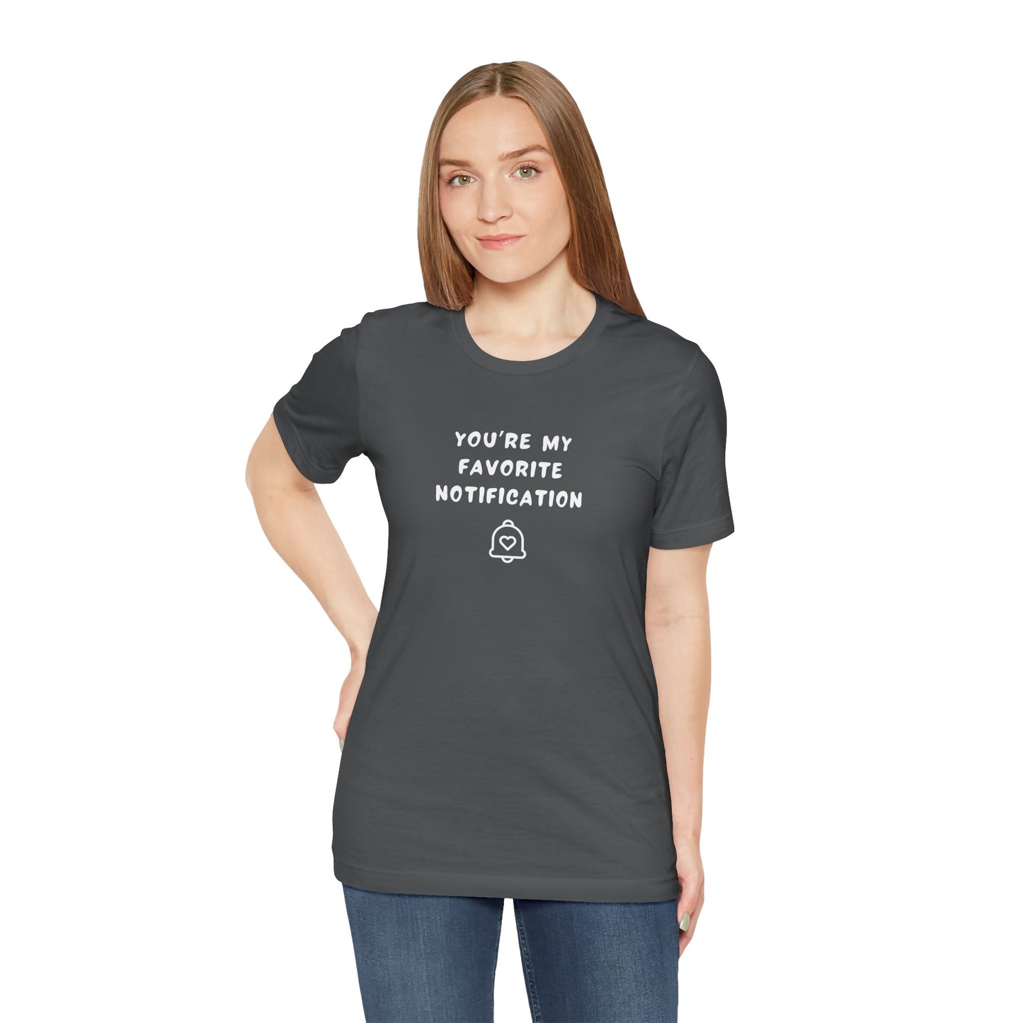 Unisex Short Sleeve Tee - You're my favorite notification