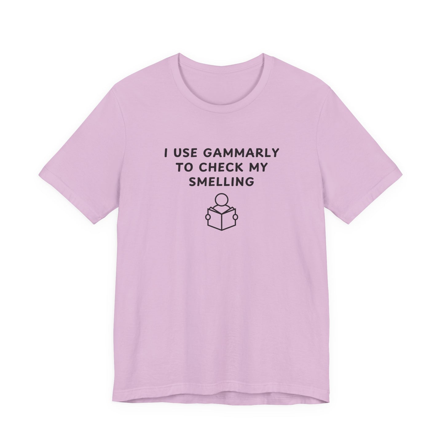 Unisex Short Sleeve Tee - I use Gammarly for my smelling