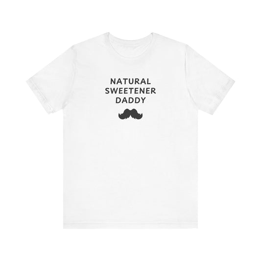 Mens - Unisex Short Sleeve Tee - Natural Sweetener Daddy - Color of Choice