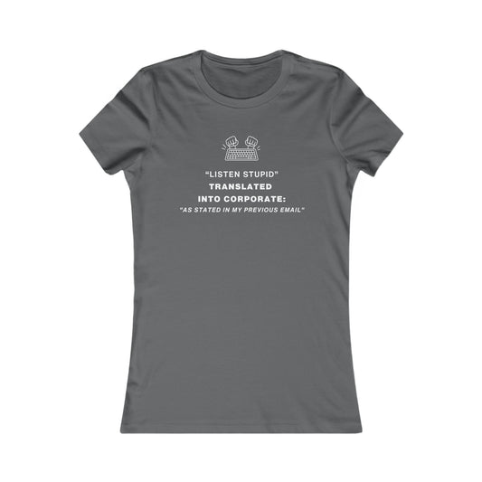 Women's Slim-Fit Tee - "Listen you Stupid" Translated into Corporate