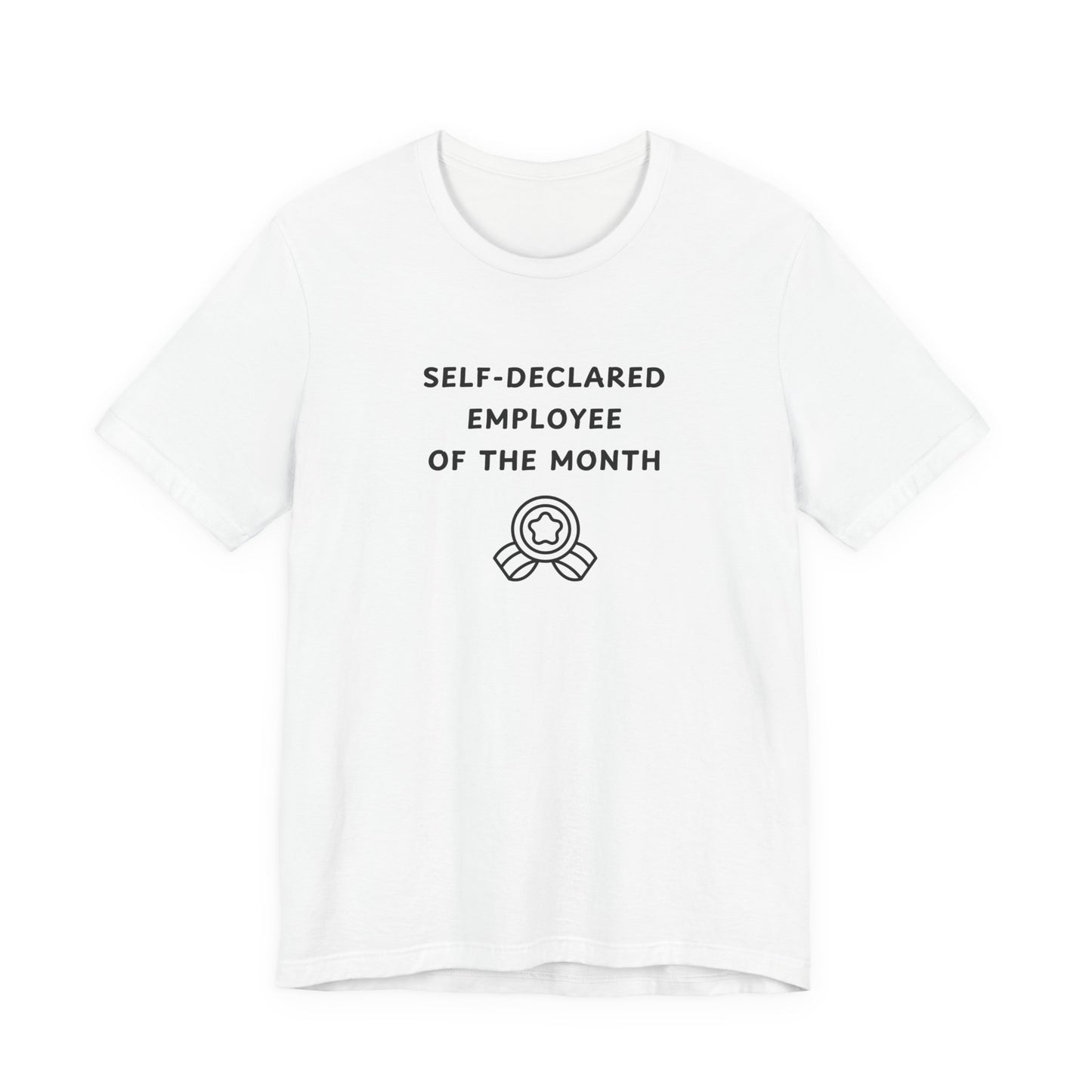 Unisex Short Sleeve Tee - Self-Declared Employee of the month