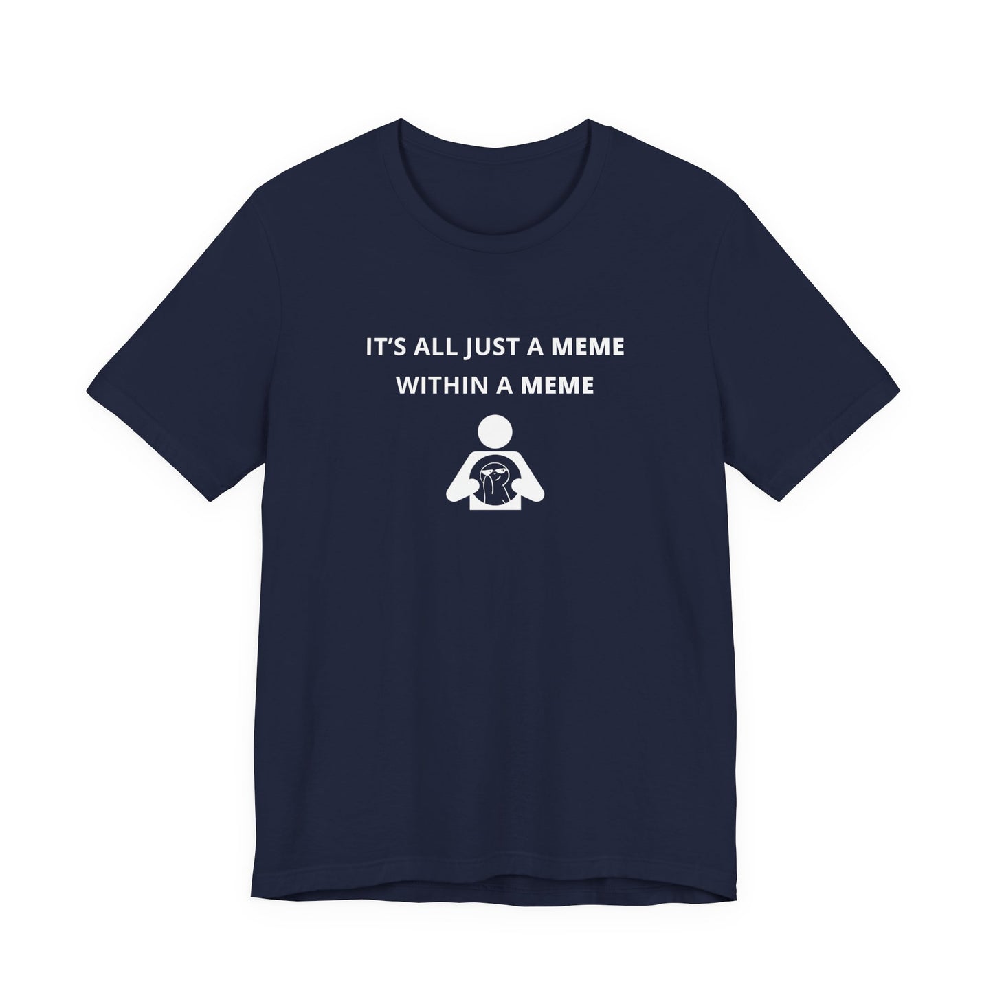Unisex Short Sleeve Tee - It's all just a Meme within a Meme