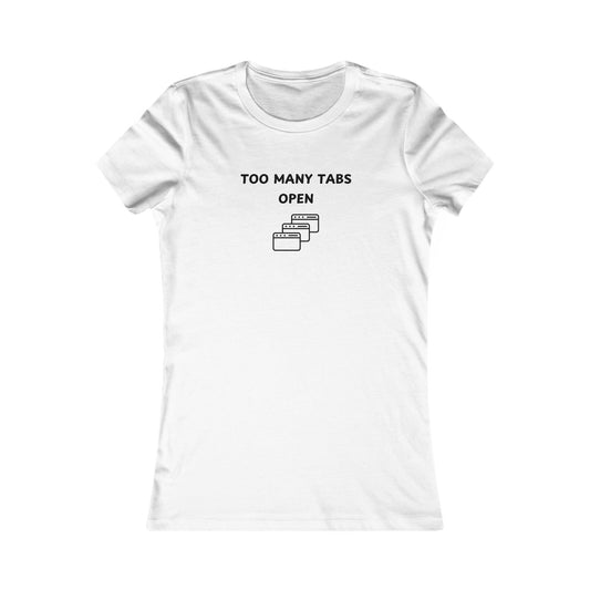 Women's Slim-Fit Tee - I've too many Tabs open - Color of Choice