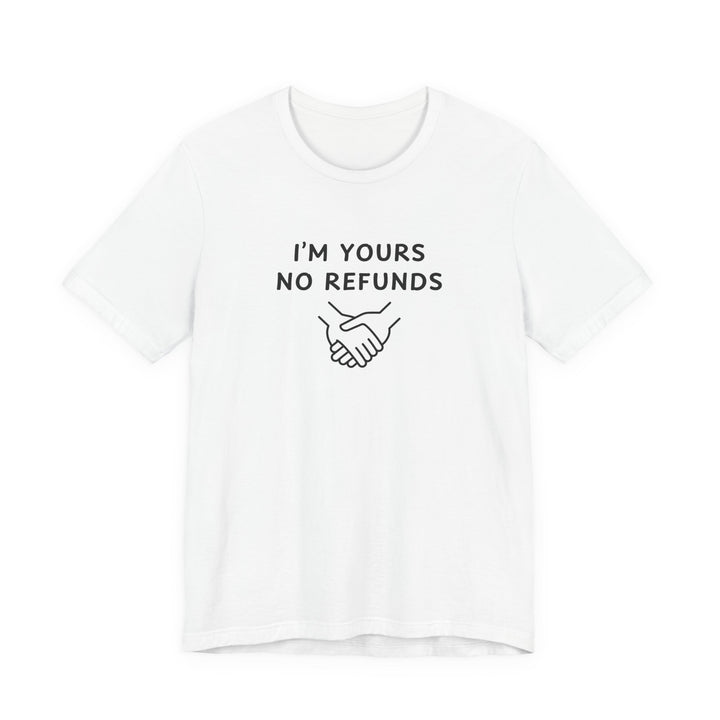 Unisex Short Sleeve Tee - I'm yours no refunds