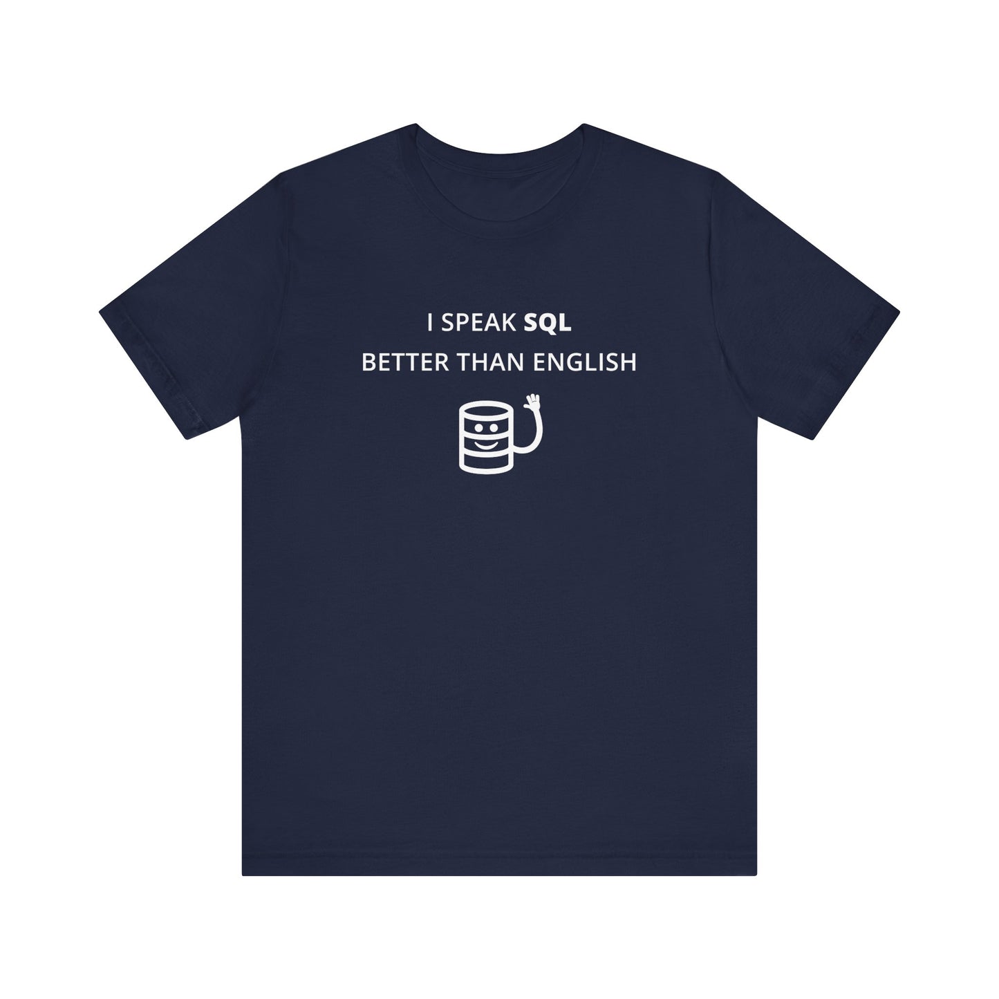 Unisex Short Sleeve Tee - I speak SQL better than English