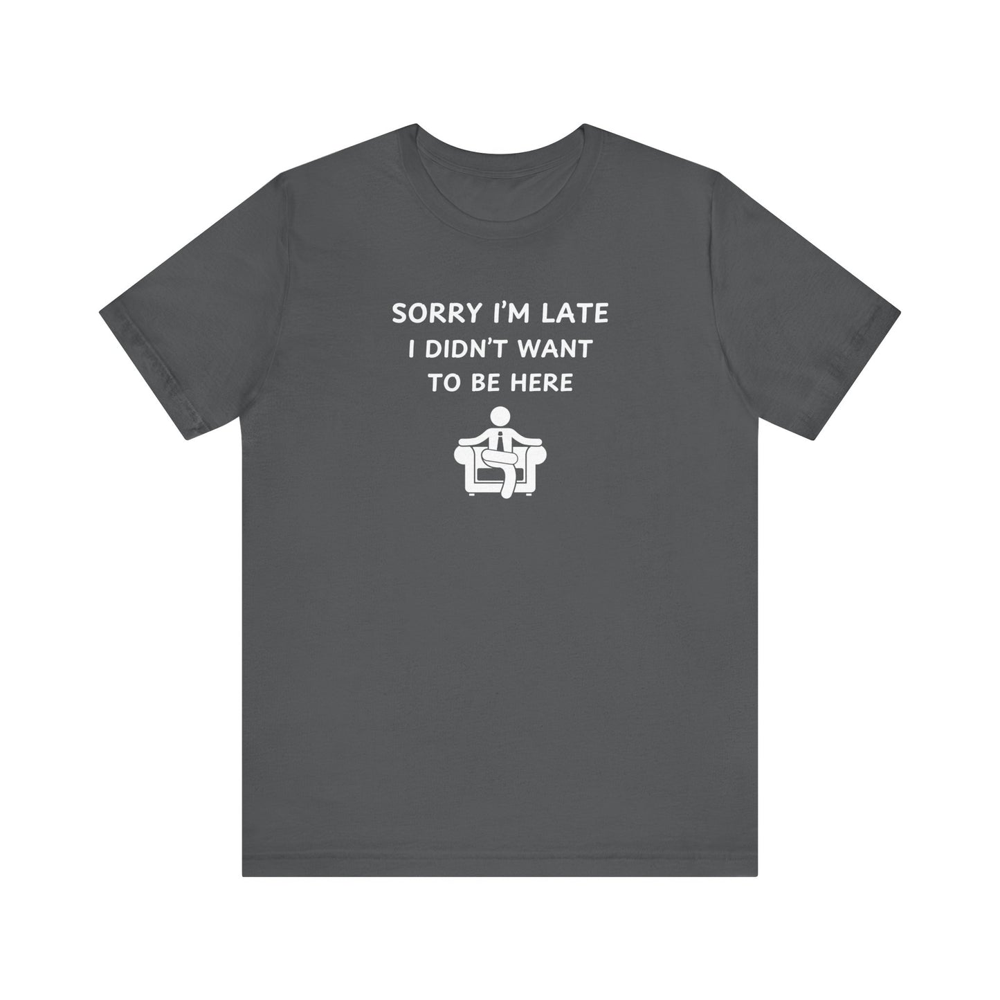 Unisex Short Sleeve Tee - Sorry I'm Late