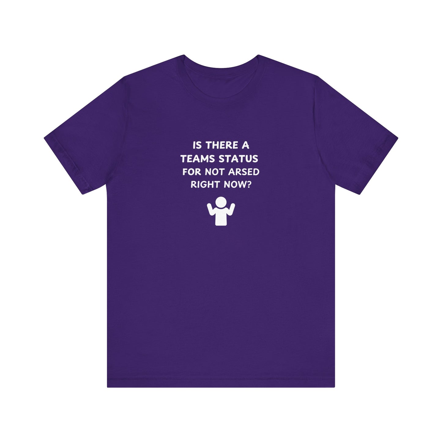 Unisex Short Sleeve Tee - Teams status for Not Arsed right now