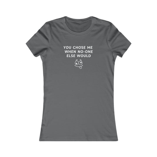 Women's Slim-Fit Tee - You Chose Me