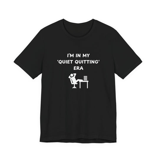 Unisex Short Sleeve Tee - In my quiet quitting era