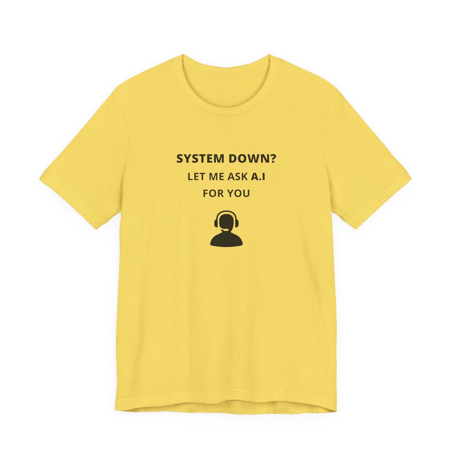 Unisex Short Sleeve Tee - System down? Let ma ask A.I for you