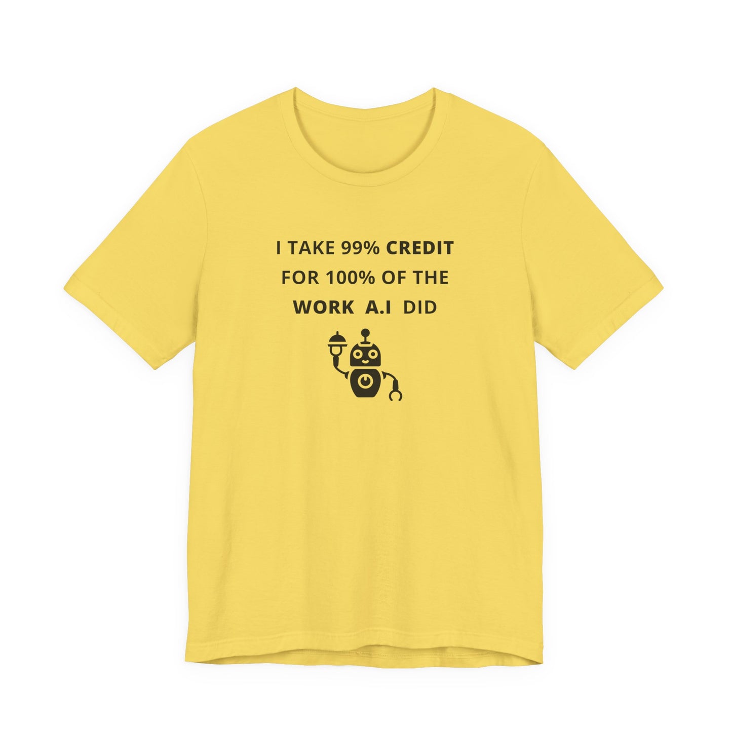 Unisex Short Sleeve Tee - I take 99% credit for 100% of the work A.I did