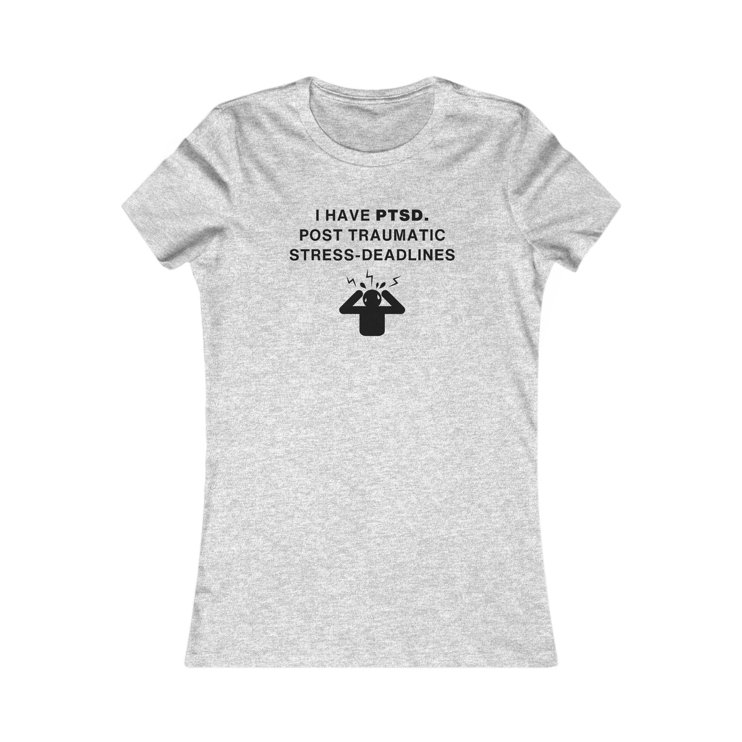 Women's Slim-Fit Tee - I have PTSD: Post Traumatic Deadlines