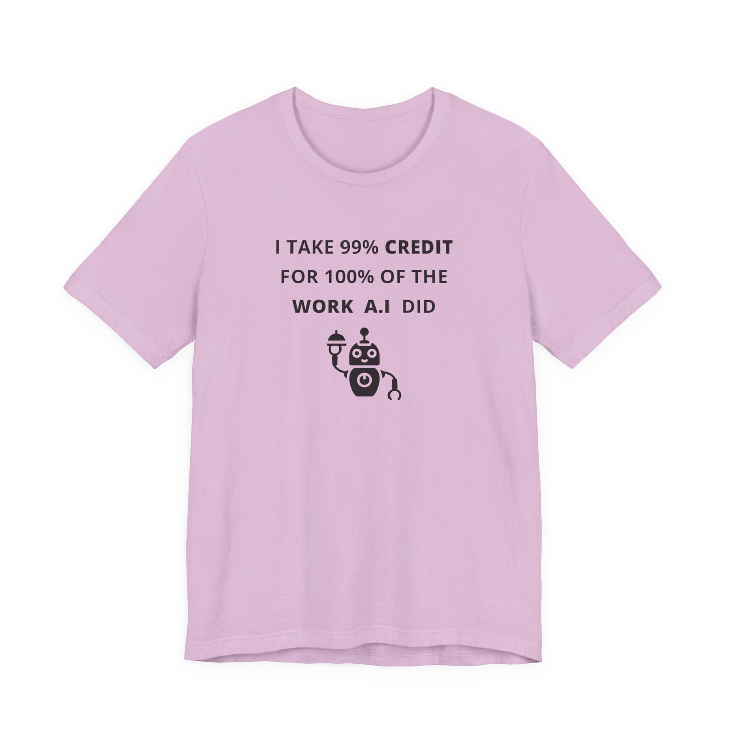 Unisex Short Sleeve Tee - I take 99% credit for 100% of the work A.I did
