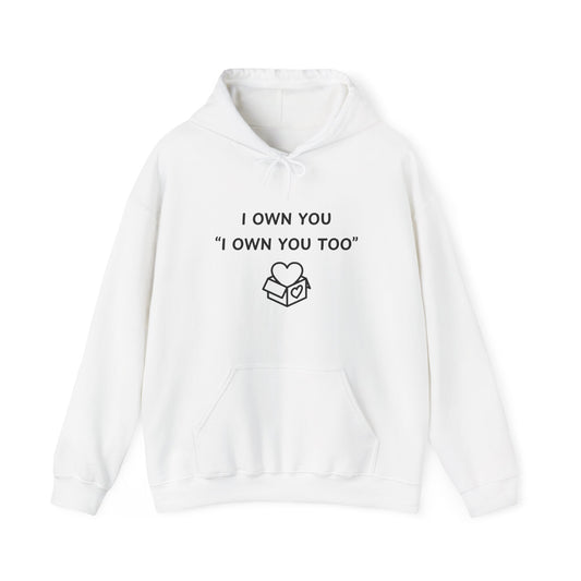 Unisex Hooded Sweatshirt - I Own You