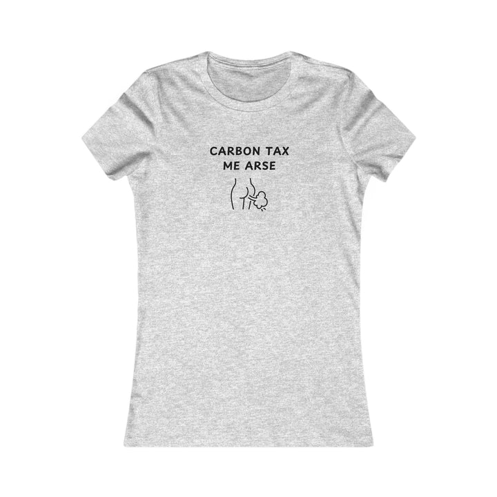 Women's Slim-Fit Tee - Carbon Tax Me Arse