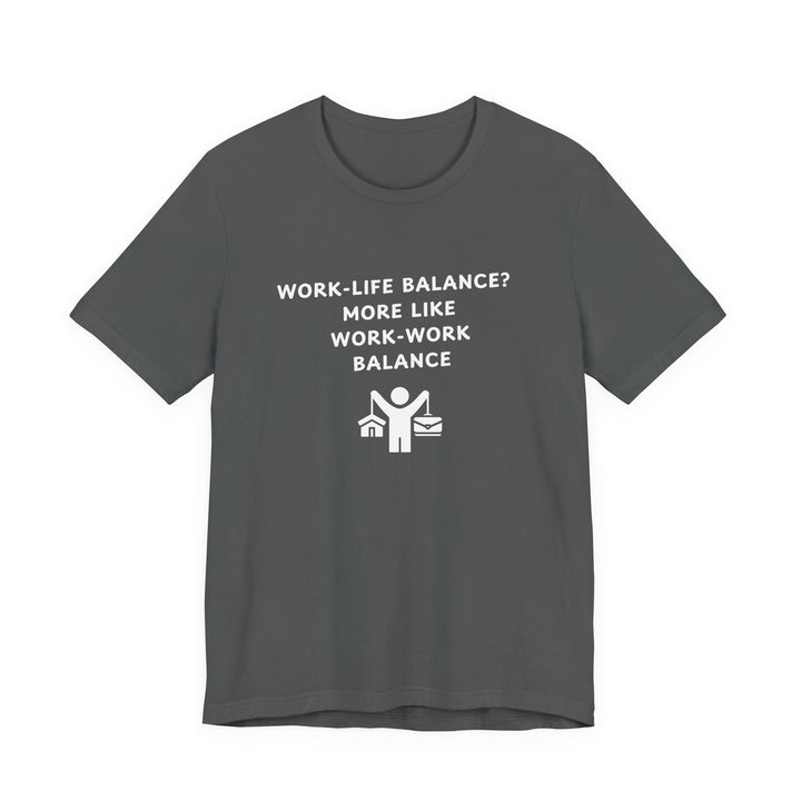 Unisex Short Sleeve Tee - Work-Work Balance
