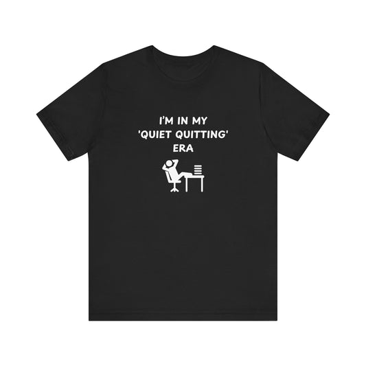 Unisex Short Sleeve Tee - In my quiet quitting era