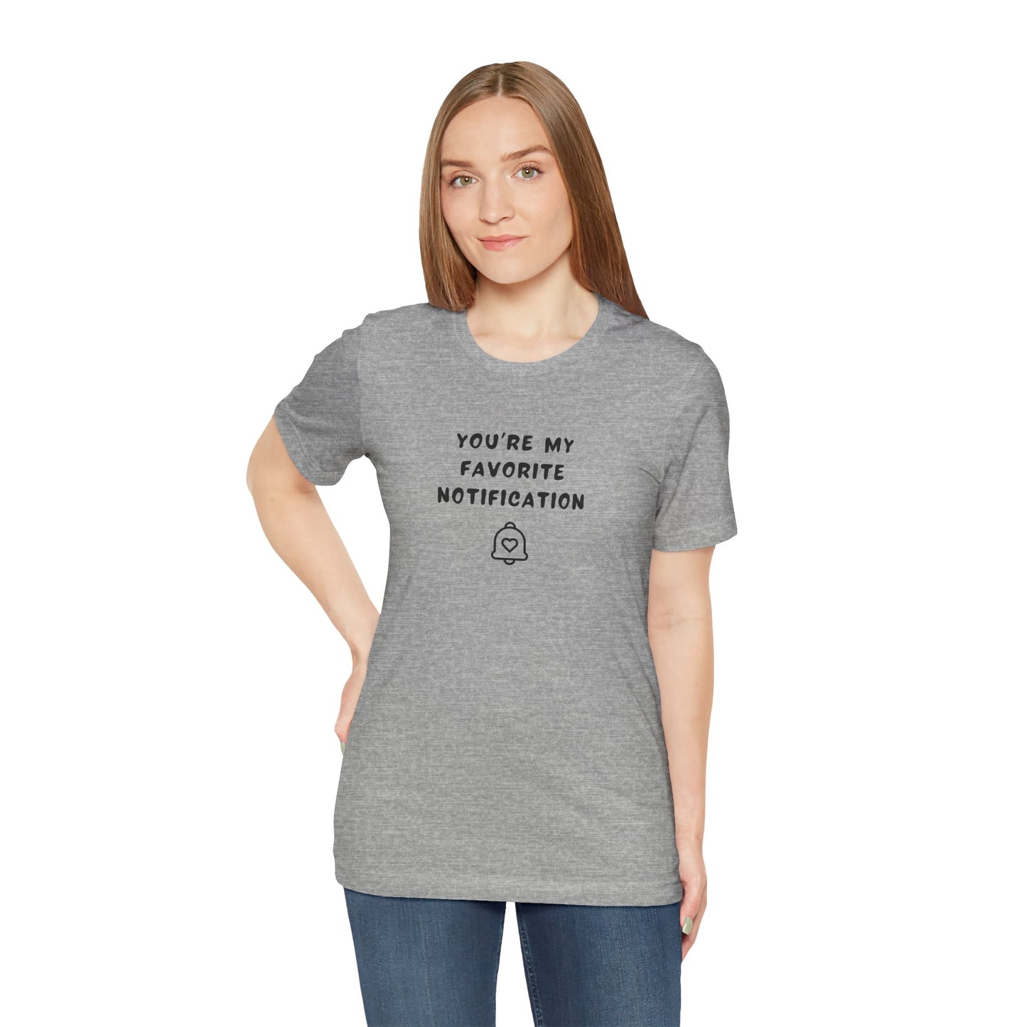 Unisex Short Sleeve Tee - You're my favorite notification