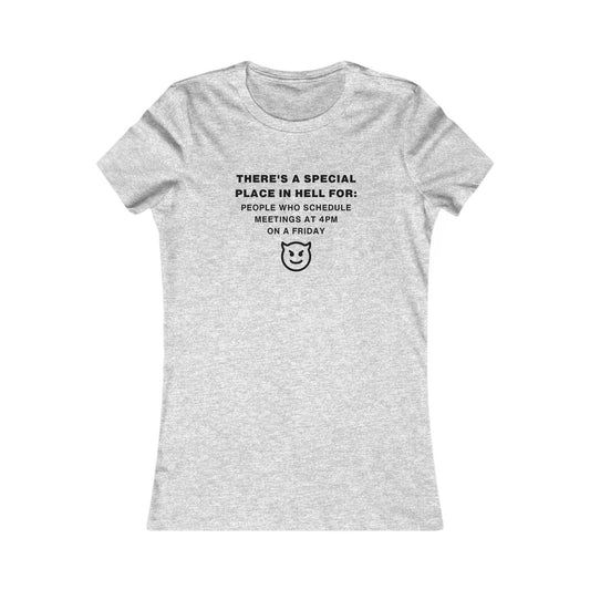 Women's Slim-Fit Tee - People who schedule a meeting at 4pm on Friday