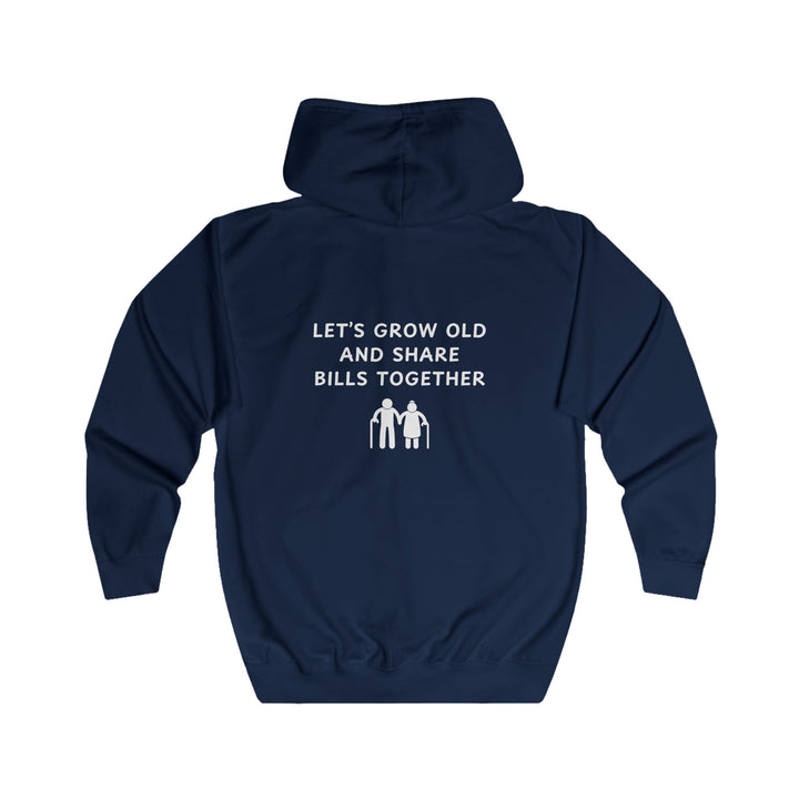 Unisex Full Zip Hoodie - Let’s Grow Old and Share Bills Together - Color of Choice