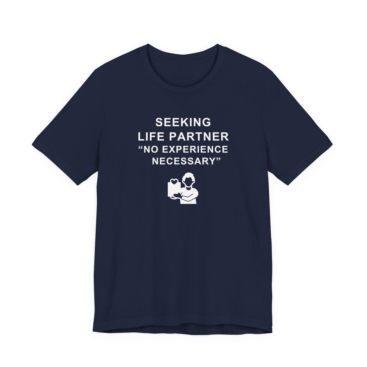 Unisex Short Sleeve Tee - Seeking life partner, no experience necessary