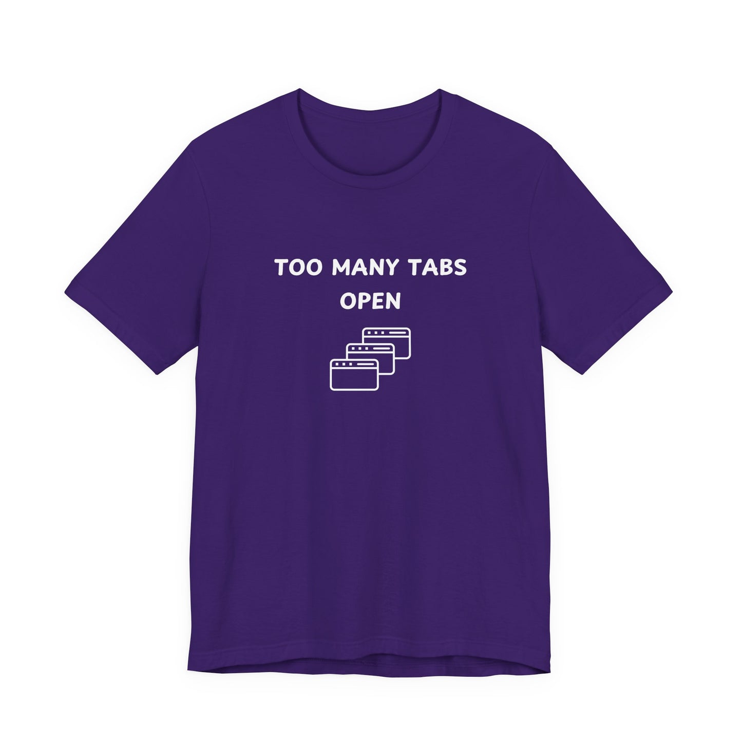 Unisex Short Sleeve Tee - I've too many Tabs open