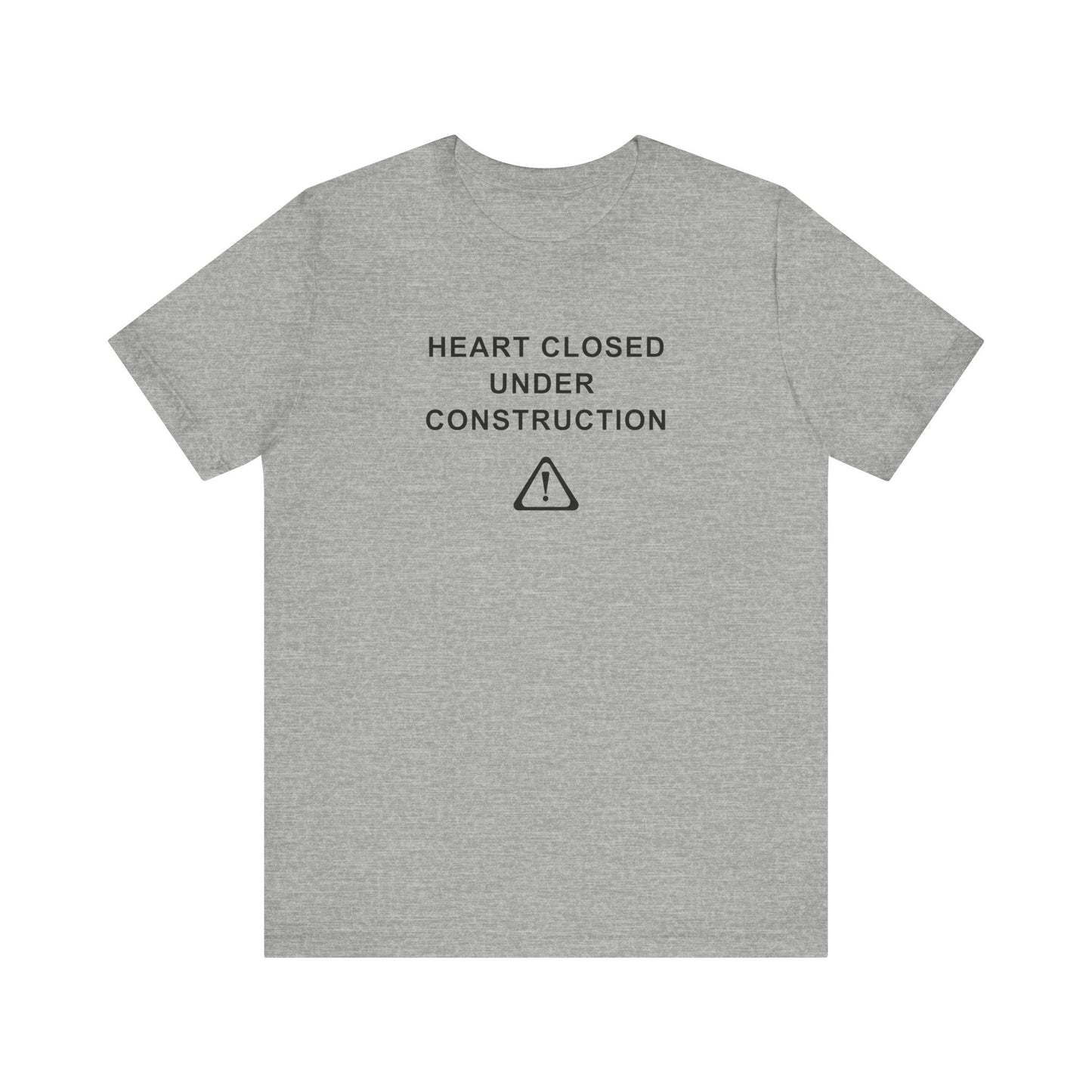 Mens - Unisex Short Sleeve Tee - Heart Closed: Under Construction - Color of Choice