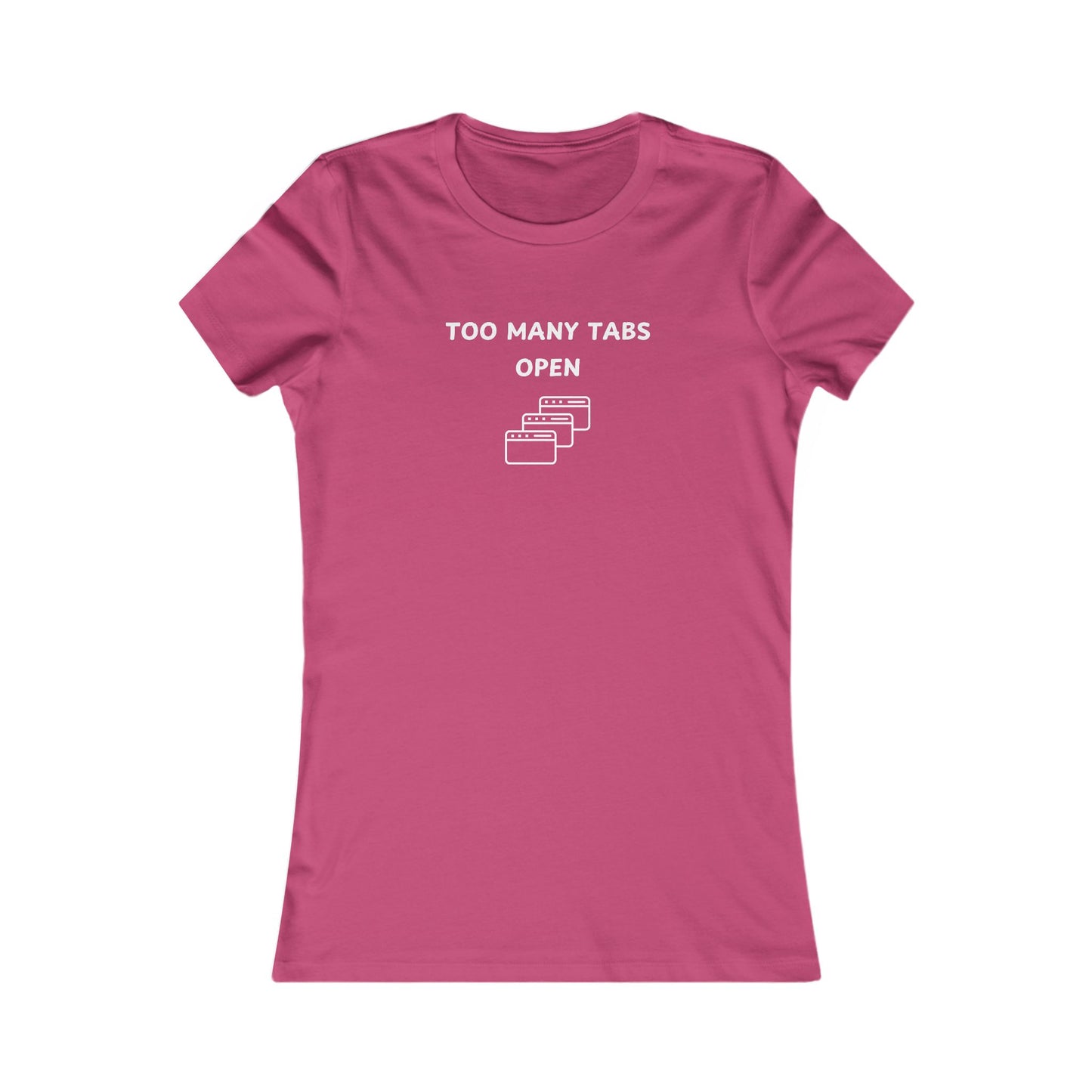 Women's Slim-Fit Tee - I've too many Tabs open - Color of Choice
