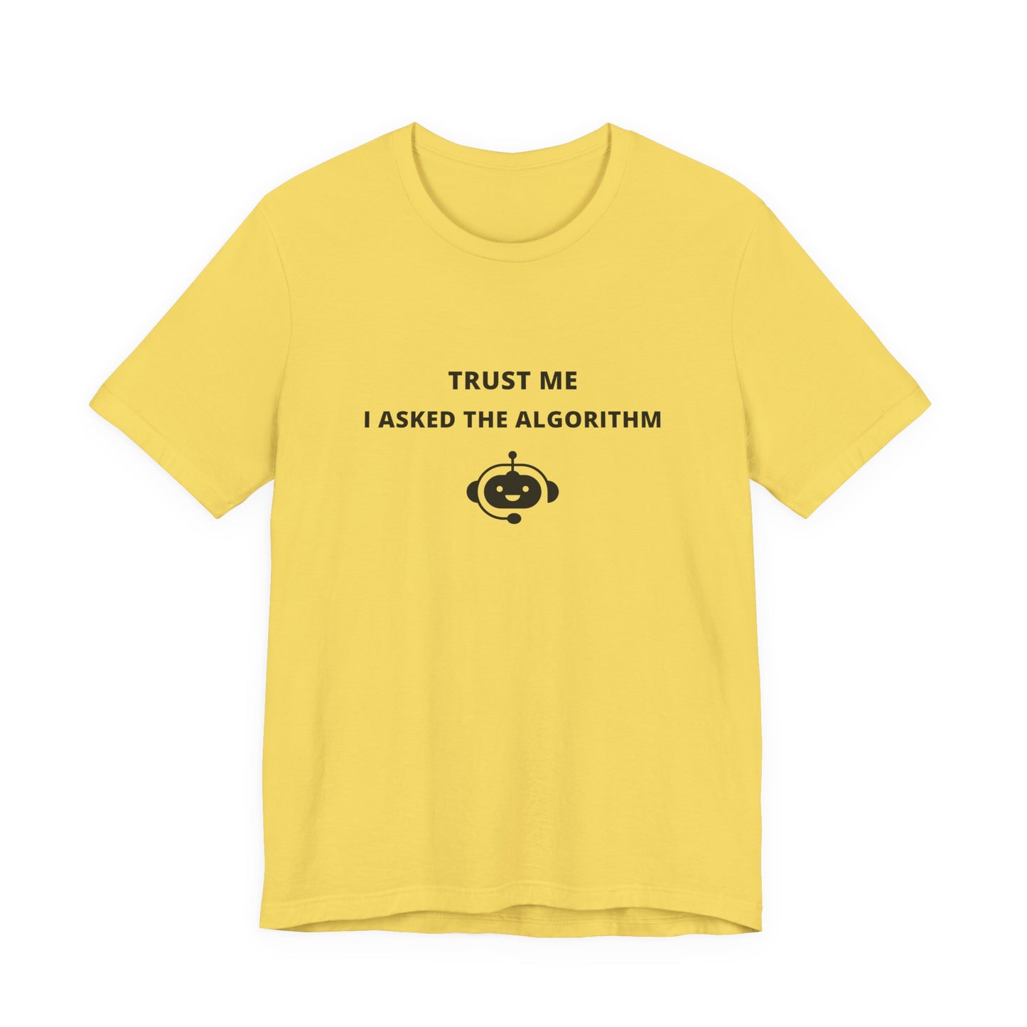 Unisex Short Sleeve Tee - Trust me I asked the algorithm