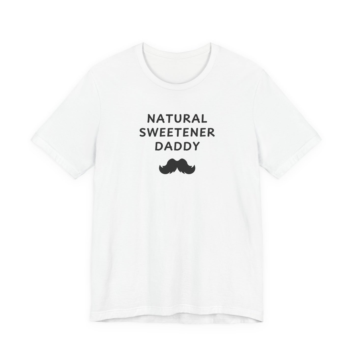 Mens - Unisex Short Sleeve Tee - Natural Sweetener Daddy - Color of Choice