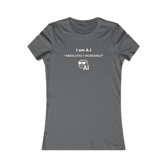 Women's Slim-Fit Tee - I am A.I Absolutely Incredible