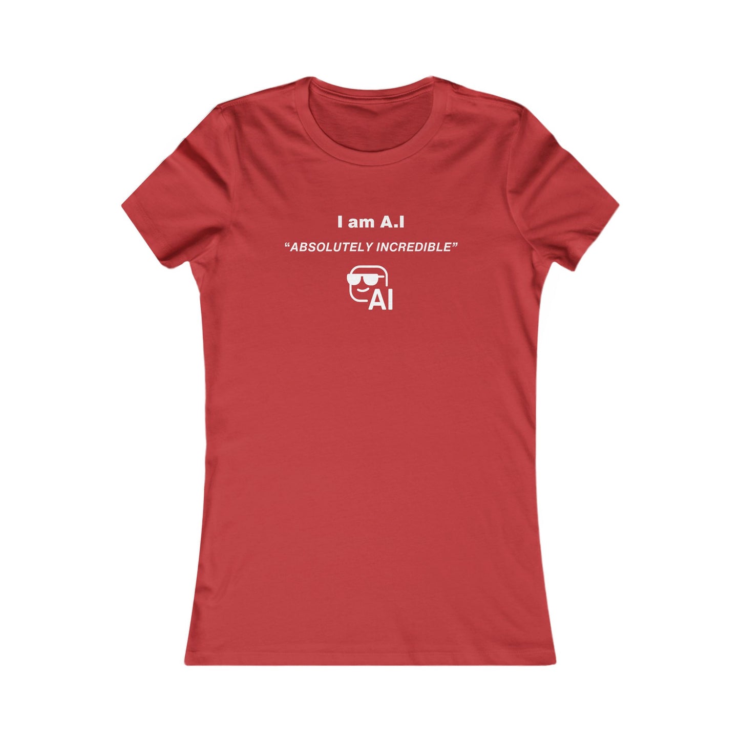Women's Slim-Fit Tee - I am A.I Absolutely Incredible