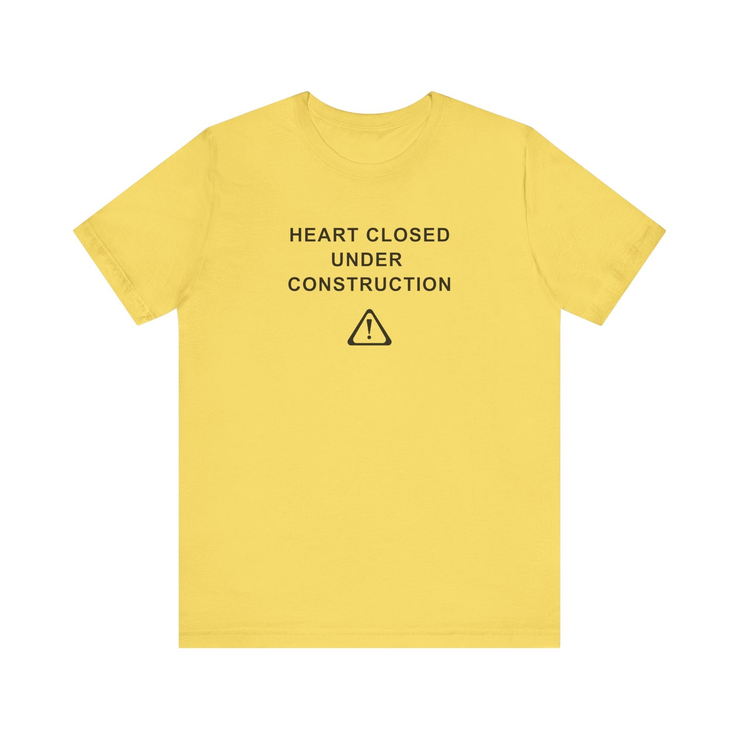Mens - Unisex Short Sleeve Tee - Heart Closed: Under Construction - Color of Choice